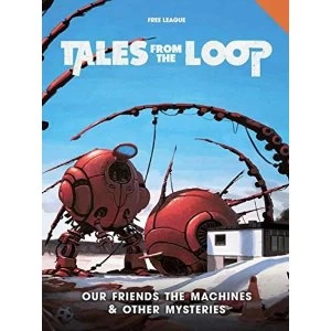Image of Tales from the Loop RPG Our Friends the Machines and Other Mysteries