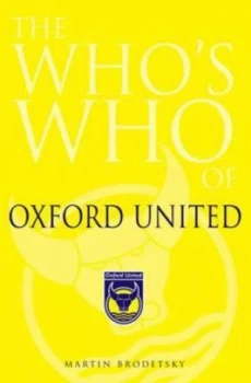 Image of The Whos Who of Oxford United by Martin Brodetsky Hardback