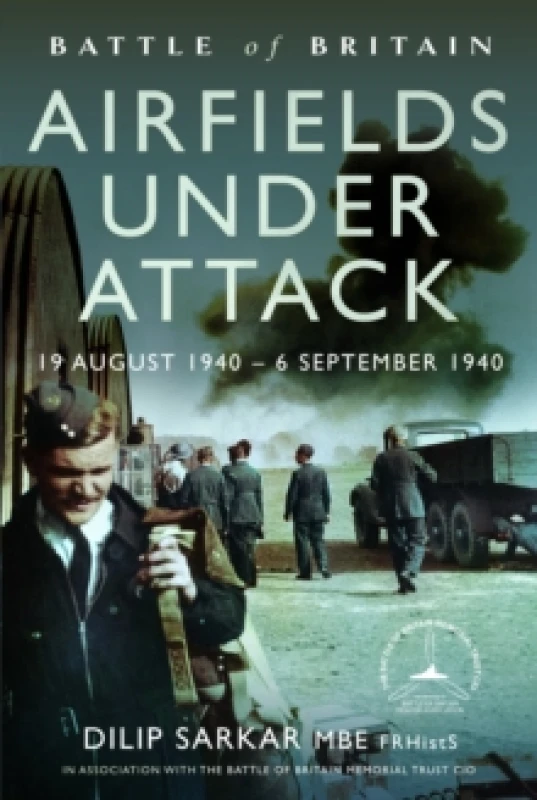 Image of Battle of Britain Airfields Under Attack : 19 August 1940 6 September 1940 Hardback