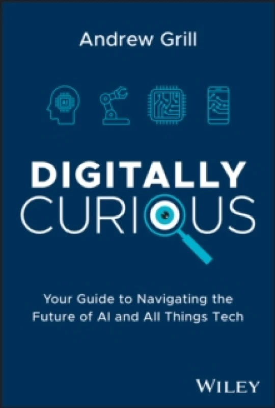Image of Digitally Curious : Your Guide to Navigating the Future of AI and All Things Tech Hardback
