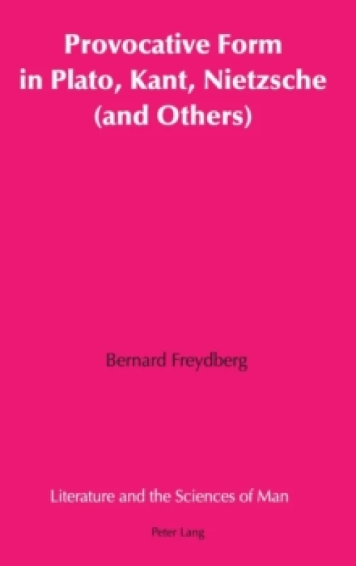 Image of Provocative Form in Plato, Kant, Nietzsche (and Others). Hardback. By Bernard Freydberg Books