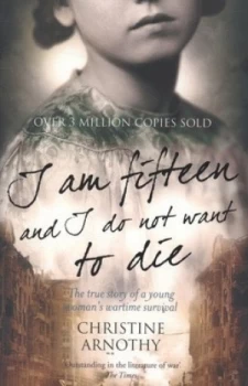 Image of I Am Fifteen and I Do Not Want to Die by Christine Arnothy Paperback