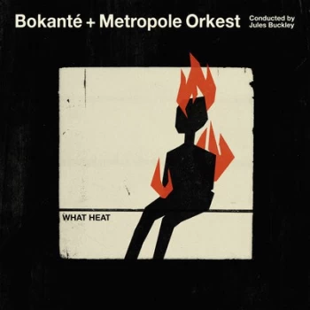 Image of What Heat by Bokante & Metropole Orkest & Jules Buckley CD Album