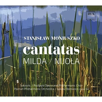 Image of Podlasie Opera And Philharmonic Choir, Poznan Philharmonic - Stanislaw Moniuszko: Cantatas - Milda/Nijola CD