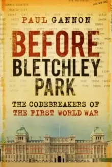 Image of Before Bletchley Park : The Codebreakers of the First World War