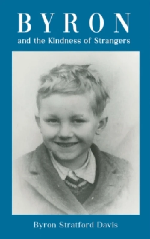 Image of Byron and the Kindness of Strangers. Paperback. By Byron Stratford Davis Books