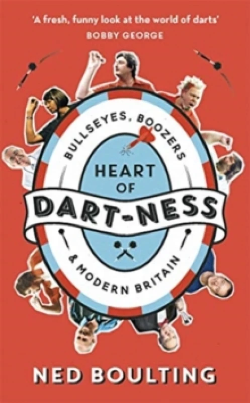Image of Heart of Dart-ness : Bullseyes, Boozers and Modern Britain Paperback / softback