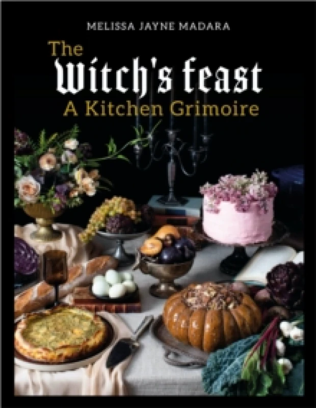 Image of The Witch's Feast : A Kitchen Grimoire Hardback