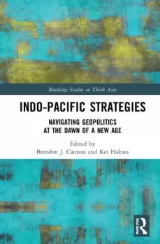 Image of Indo-Pacific Strategies Navigating Geopolitics at the Dawn of a New Age