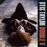 Image of Otis Taylor - Double V (Music CD)