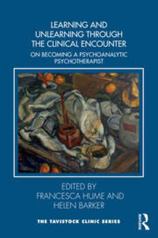 Image of Learning and Unlearning through the Clinical Encounter : Becoming a Psychoanalytic Psychotherapist Paperback / softback