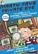Image of marty frye private eye the case of the busted video games and other myster
