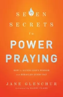 Image of 7 Secrets to Power Praying : How to Access God's Wisdom and Miracles Every Day