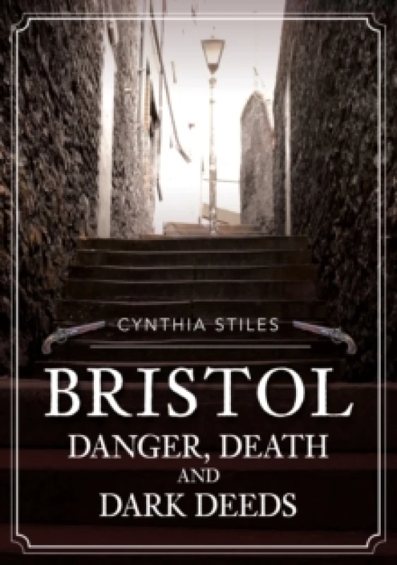 Image of Bristol: Danger, Death and Dark Deeds Paperback / softback