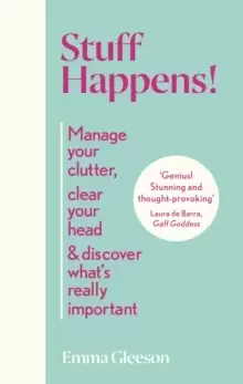 Image of Stuff Happens! : Manage your clutter, clear your head & discover what's really important
