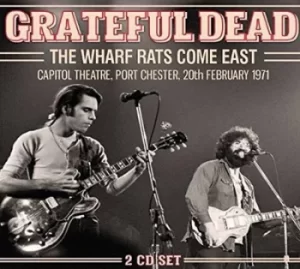 Image of The Wharf Rats Come East Capitol Theatre Port Chester 20th February 1971 by The Grateful Dead CD Album