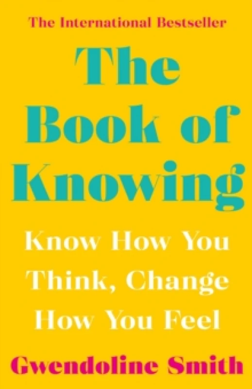 Image of The Book of Knowing : Know How You Think, Change How You Feel Paperback / softback