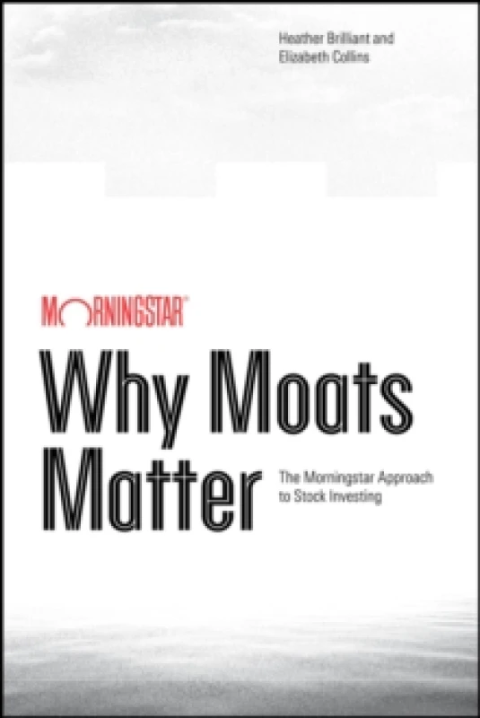 Image of Why Moats Matter : The Morningstar Approach to Stock Investing Paperback / softback