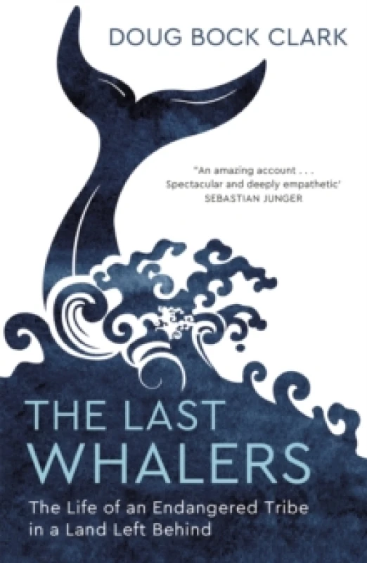 Image of The Last Whalers : The Life of an Endangered Tribe in a Land Left Behind Paperback / softback