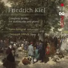 Image of Friedrich Kiel: Complete Works for Violincello and Piano