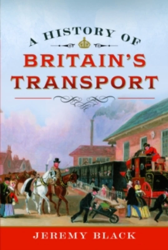 Image of A History of Britain's Transport. Hardback. By Jeremy Black Books