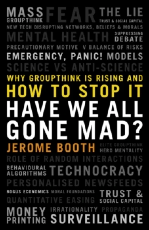 Image of Have We All Gone Mad? Why groupthink is rising and how to stop it Hardback