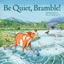 Image of Be Quiet, Bramble!