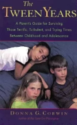 Image of tween years a parents guide for surviving those terrific turbulent and tryi