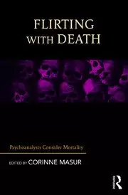 Image of Flirting with Death Psychoanalysts Consider Mortality