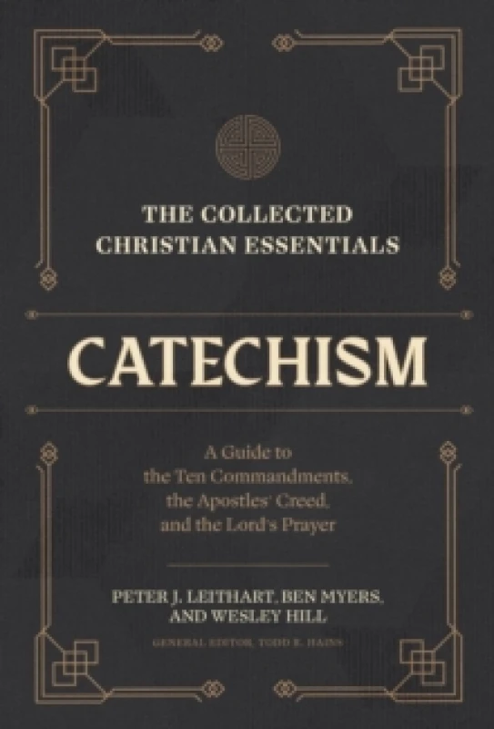Image of The Collected Christian Essentials: Catechism A Guide to the Ten Commandments, the Apostles` Creed, and the Lord`s Prayer Hardback