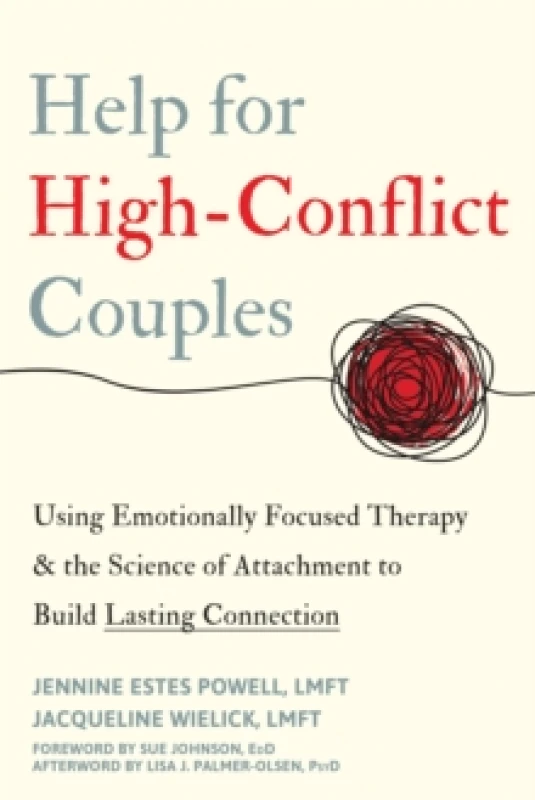 Image of Help for High-Conflict Couples : Using Emotionally Focused Therapy and the Science of Attachment to Build Lasting Connection Paperback / softback
