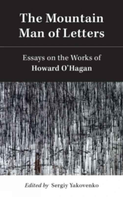 Image of The Mountain Man of Letters : Essays on the Works of Howard O'Hagan Paperback / softback