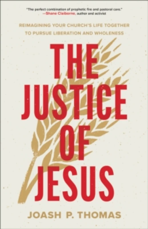 Image of The Justice of Jesus : Reimagining Your Church's Life Together to Pursue Liberation and Wholeness Paperback / softback