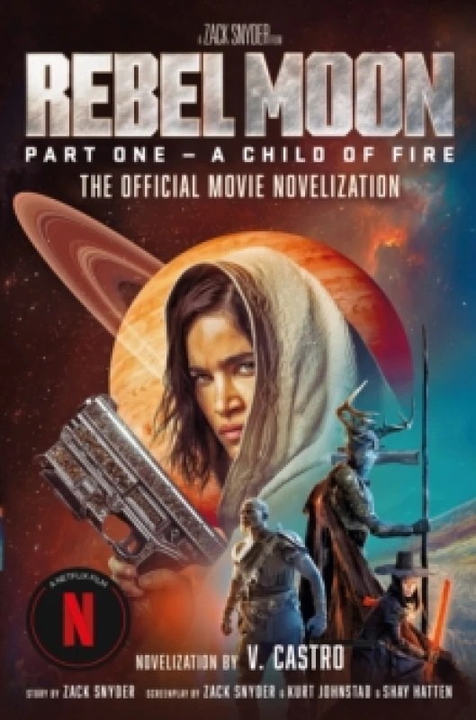 Image of Rebel Moon Part One - A Child Of Fire: The Official Novelization Paperback / softback