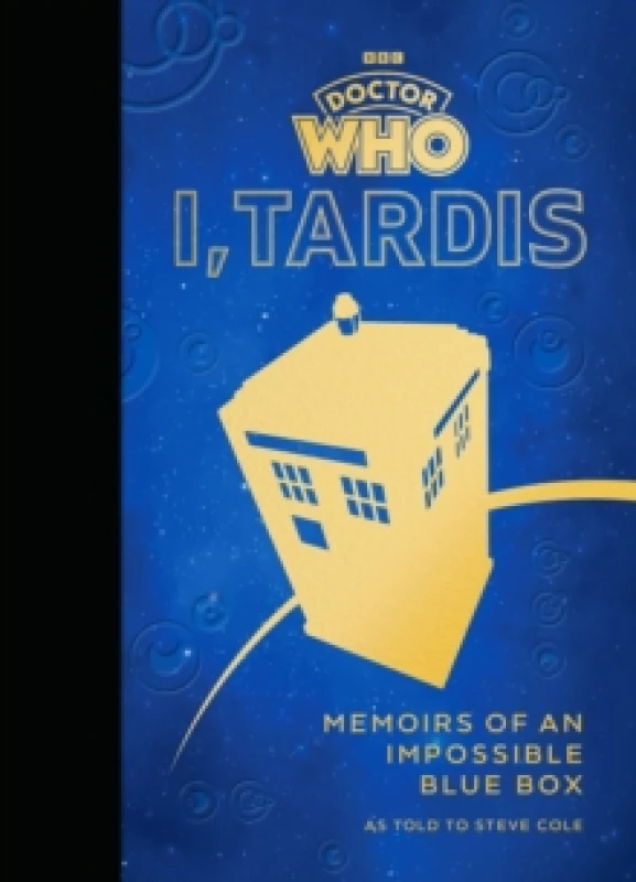 Image of Doctor Who: I, TARDIS : Memoirs of an Impossible Blue Box Hardback