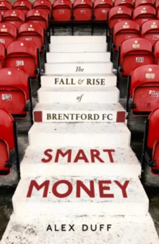 Image of Smart Money : The Fall and Rise of Brentford FC Hardback