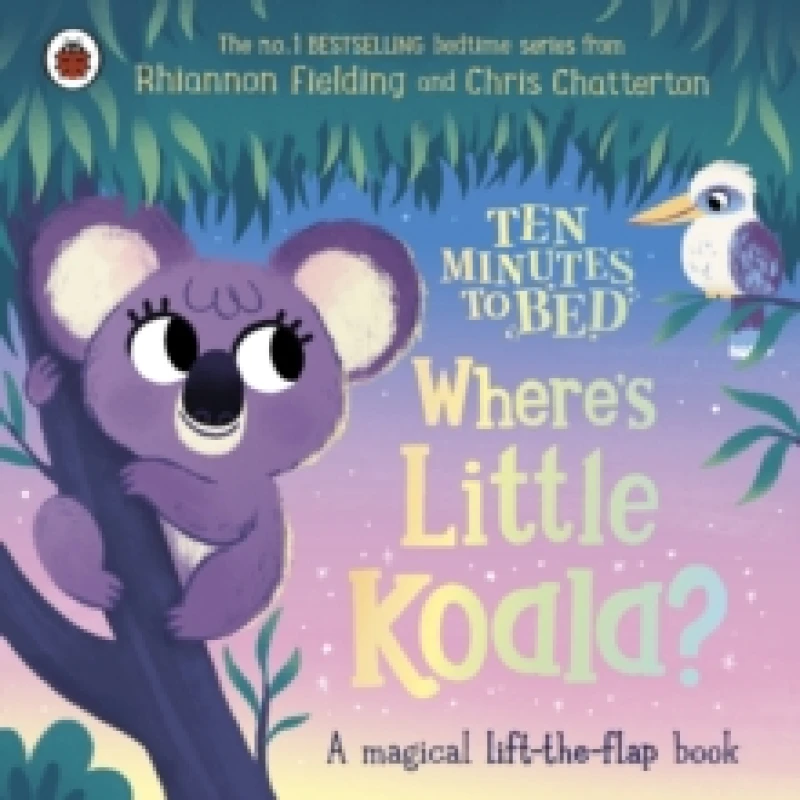 Image of Ten Minutes to Bed: Where's Little Koala? A magical lift-the-flap book Board book