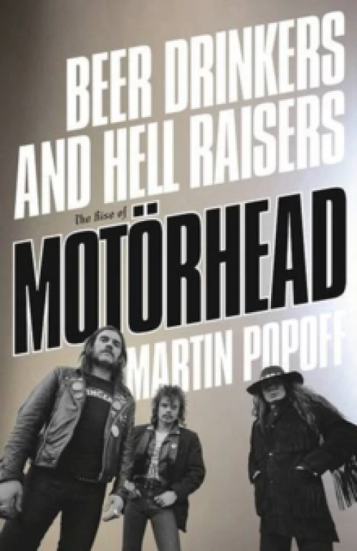 Image of Beer Drinkers and Hell Raisers : The Rise of Motorhead Paperback / softback
