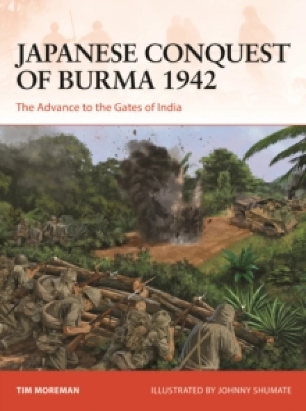 Image of Japanese Conquest of Burma 1942 : The Advance to the Gates of India Paperback / softback
