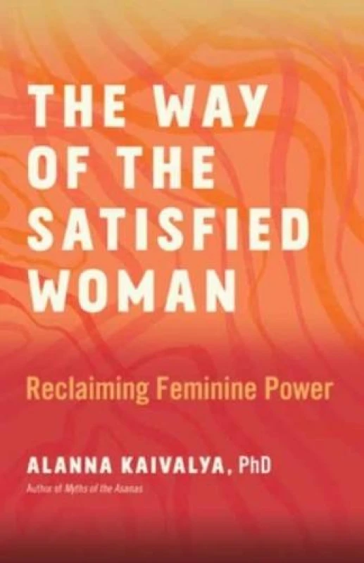 Image of The Way of the Satisfied Woman : Reclaiming Feminine Power Paperback / softback