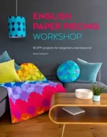 Image of English Paper Piecing Workshop : 18 EPP projects for beginners and beyond