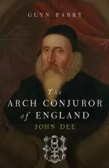 Image of The Arch Conjuror of England : John Dee