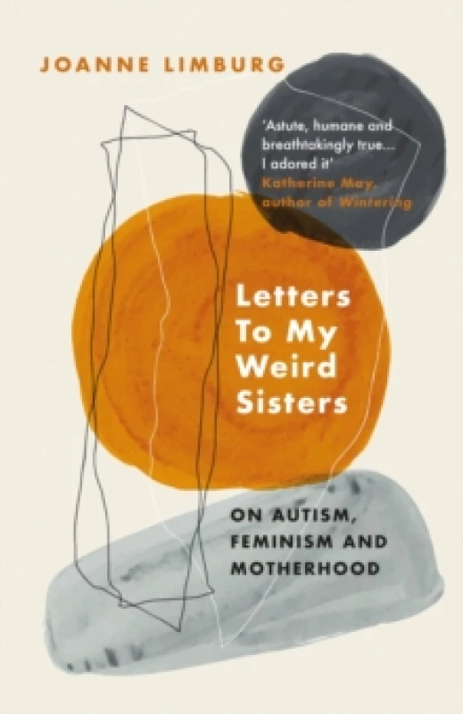 Image of Letters To My Weird Sisters : On Autism, Feminism and Motherhood Paperback / softback