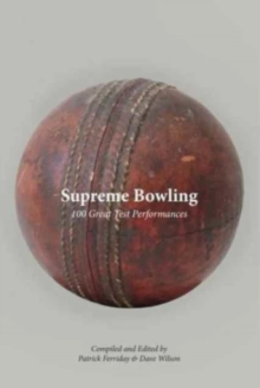 Image of Supreme Bowling. Hardback. By Patrick Ferriday, Dave Wilson Books