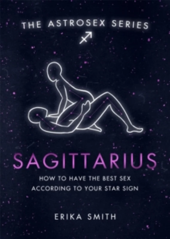 Image of Astrosex: Sagittarius : How to have the best sex according to your star sign Hardback