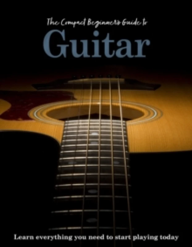 Image of The Compact Beginner's Guide to Guitar : Learn everything you need to start playing today Hardback