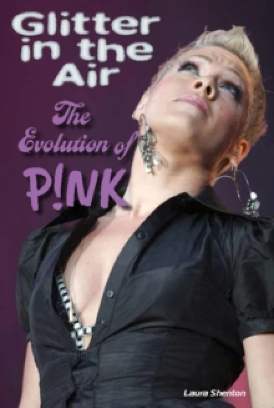 Image of Glitter in the Air : The Evolution of P!nk Paperback / softback
