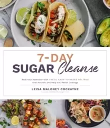 Image of 7-Day Sugar Detox : Beat Your Addiction with Tasty, Easy-to-Make Recipes that Nourish and Help You Resist Cravings