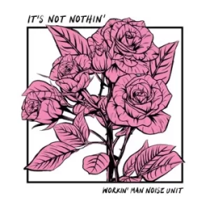 Image of Its Not Nothin by Workin' Man Noise Unit Vinyl Album