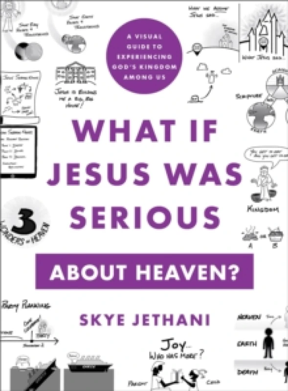 Image of What If Jesus Was Serious about Heaven? A Visual Guide to Experiencing God`s Kingdom among Us Paperback / softback